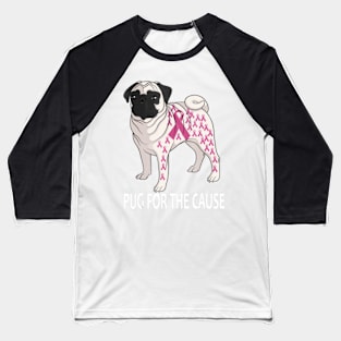 Pug For The Cause Tshirt Breast Cancer Awareness Pink Ribbon Baseball T-Shirt